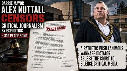 Barrie Mayor Alex Nuttall Censors Critical Journalism By Exploiting S810 Peace Bond